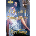 To Speak of Things Unseen