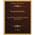 Dissonant Harmony: A New Principle Of Musical And Social Organization