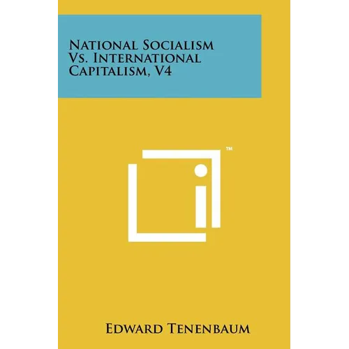 National Socialism Vs. International Capitalism, V4