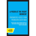 A Poem at the Right Moment: Remembered Verses from Premodern South India Volume 10