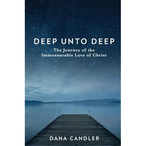 Deep Unto Deep: The Journey of the Immeasurable Love of Christ