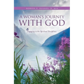 A Woman's Journey With God: Engaging in the Spiritual Disciplines