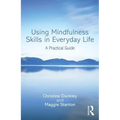 Using Mindfulness Skills in Everyday Life: A Practical Guide