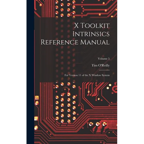 X Toolkit Intrinsics Reference Manual: For Version 11 of the X Window System; Volume 5