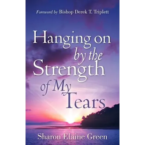 "Hanging on By The Strength of My Tears"