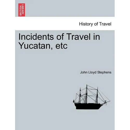 Incidents of Travel in Yucatan, etc