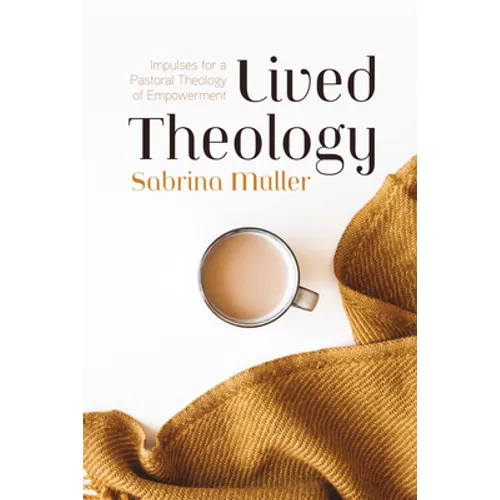 Lived Theology: Impulses for a Pastoral Theology of Empowerment