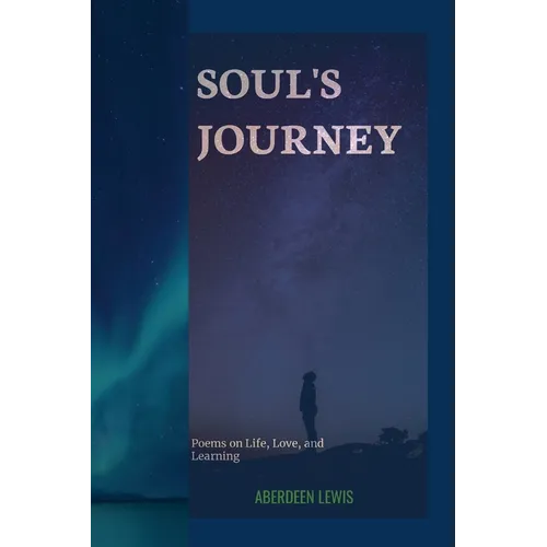 Soul's Journey: Poems on Life, Love, and Learning