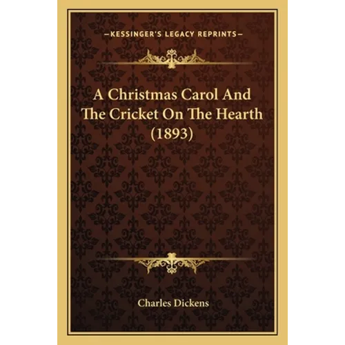 A Christmas Carol And The Cricket On The Hearth (1893)