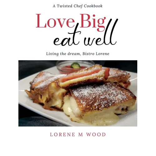 Love Big Eat Well: Living the Dream, Bistro Lorene