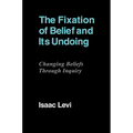 The Fixation of Belief and Its Undoing: Changing Beliefs Through Inquiry