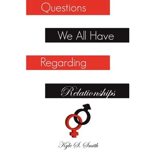 Questions We All Have Regarding Relationships
