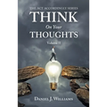 Think on Your Thoughts Volume Ii: The Act Accordingly Series