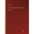 God's Good Man; A Simple Love Story: in large print