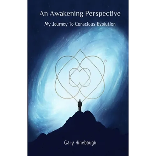 An Awakening Perspective: My Journey To Conscious Evolution