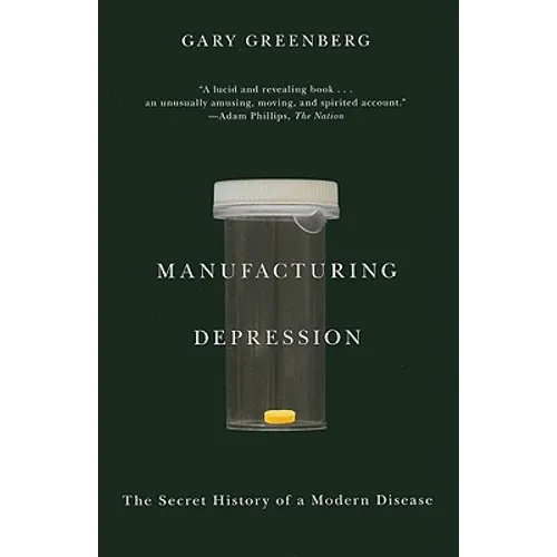 Manufacturing Depression: The Secret History of a Modern Disease