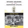 Hitler's Soldiers in the Sunshine State: German POWs in Florida