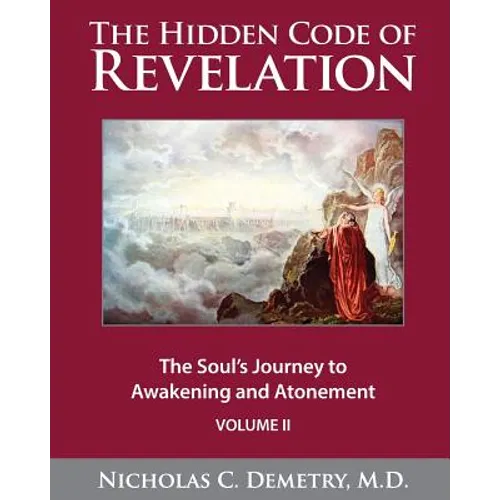 The Hidden Code of Revelation, Volume II: The Soul's Journey to Awakening and Atonement