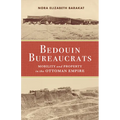 Bedouin Bureaucrats: Mobility and Property in the Ottoman Empire