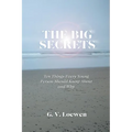 The Big Secrets: Ten Things Every Young Person Should Know about and Why