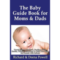 The Baby Guide Book for Moms & Dads: Development, Nutrition, Feeding, Sleep, Health, Talking, Education & Child Care Help for Parents - Infants, Baby