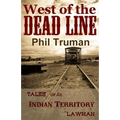 West of the Dead Line: Tales of an Indian Territory Lawman