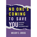 No One's Coming to Save You: Navigating Life After Relationship Abuse