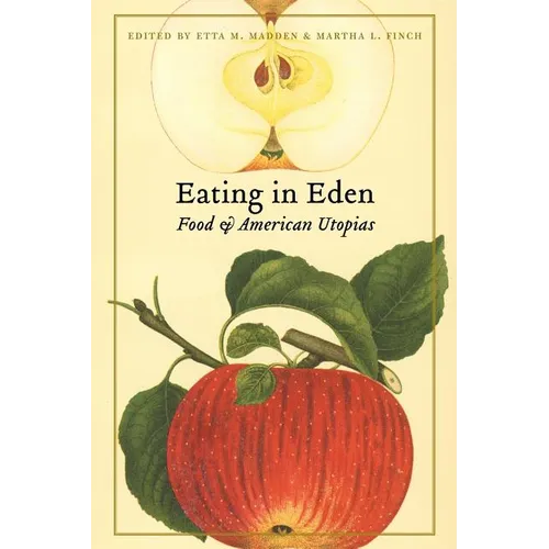 Eating in Eden: Food and American Utopias
