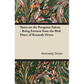 Notes on the Peregrine Falcon - Being Extracts from the Bird Diary of Kennedy Orton