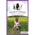 Dogs are gifts from God: Spiritual Life Lessons from dogs and their people