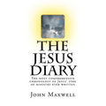 The Jesus Diary - Second Edition: The most comprehensive chronology of Jesus' time of ministry ever written
