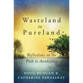 Wasteland to Pureland: Reflections on the Path to Awakening