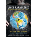 Lives Paralleled: Living in Shadows and Light - Autism and PANDAS Memoir and Resource Guide