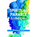 Spiritual Parable As A Daily Practice: Modern Stories for the Spiritually Curious