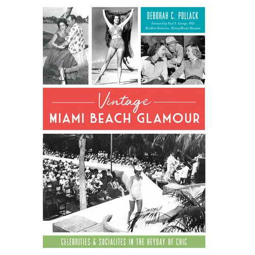 Vintage Miami Beach Glamour: Celebrities & Socialites in the Heyday of Chic