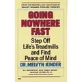 Going Nowhere Fast: Step Off Life's Treadmills and Find Peace of Mind