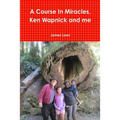 A Course In Miracles, Ken Wapnick and me