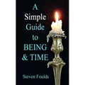 A Simple Guide to Being and Time