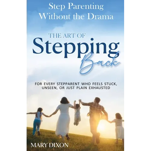Step-Parenting Without The Drama: The Art of Stepping Back