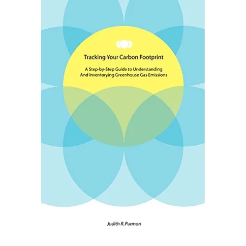 Tracking Your Carbon Footprint: A Step-By-Step Guide to Understanding and Inventorying Greenhouse Gas Emissions