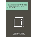 Reminiscences of Three Years' Service in the Civil War