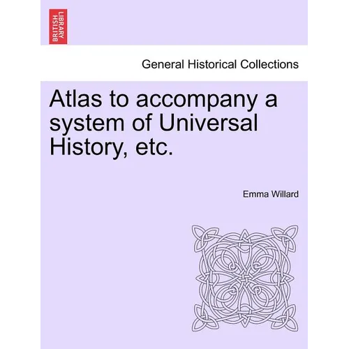 Atlas to Accompany a System of Universal History, Etc.