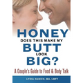 Honey, Does This Make My Butt Look Big?: A Couple's Guide to Food and Body Talk