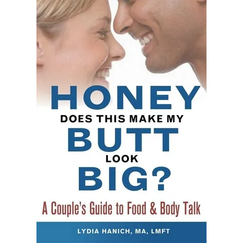 Honey, Does This Make My Butt Look Big?: A Couple's Guide to Food and Body Talk