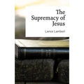 The Supremacy of Jesus
