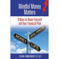 Mindful Money Matters: 8 Ways to Honor Yourself and Your Financial Plan