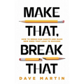 Make That, Break That: How To Break Bad Habits And Make New Ones That Lead To Success