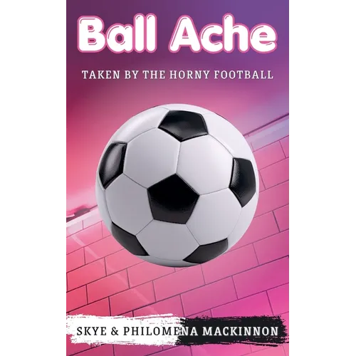 Ball Ache: Taken by the Horny Football