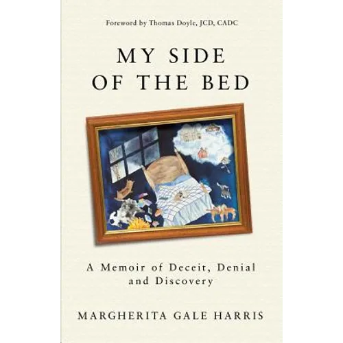 My Side of the Bed: A Memoir of Deceit, Denial and Discovery