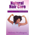 Natural Hair Care: Step-by-Step Guide To Healthy Curly Natural Hair